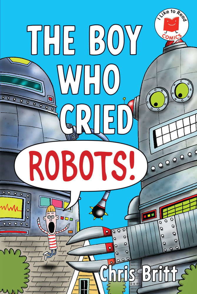 The Boy Who Cried Robots! (Trade Paperback)