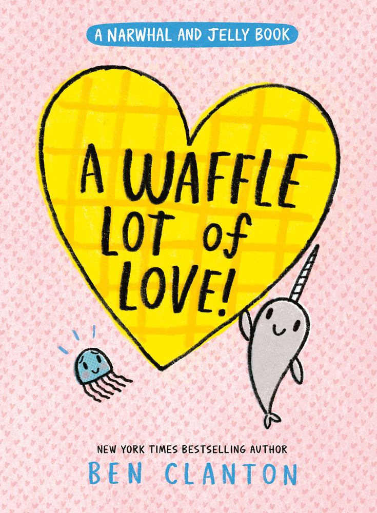 A Waffle Lot of Love! (A Narwhal and Jelly Book #10) (Hardcover)