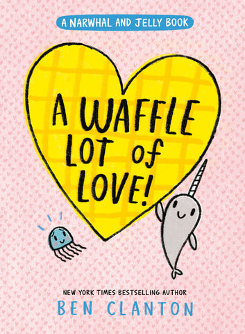 A Waffle Lot of Love! (A Narwhal and Jelly Book #10) (Hardcover)