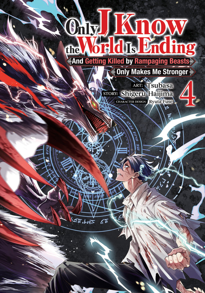 Only I Know the World Is Ending and Getting Killed by Rampaging Beasts Only Makes Me Stronger (Manga) Vol. 4 (Trade Paperback)
