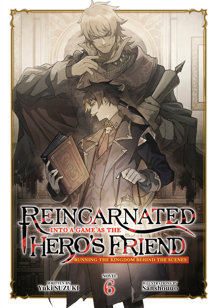 Reincarnated Into a Game as the Hero's Friend: Running the Kingdom Behind the Scenes (Light Novel) Vol. 6 (Trade Paperback)
